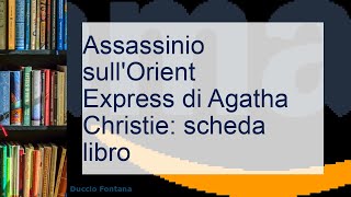 Assassinio sullOrient Express di Agatha Christie scheda libro [upl. by Hallvard733]