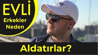 EVLİ ERKEKLER NEDEN ALDATIRLAR EVLİ ERKEKLERİN ALDATMASININ ARDINDA YATAN ÜÇ SEBEP NELERDİR [upl. by Nerland972]