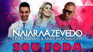 Naiara Azevedo Feat Mark F amp Mike Moonnight  Sou Foda Club Version [upl. by Sayer]