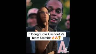 If Doughboyz Cashout Vs Team Eastside [upl. by Eriha]