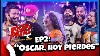 NOCHE DE PATAS  EP 2 “OSCAR HOY PIERDES” FT YACO Y DAYANITA [upl. by Emma]