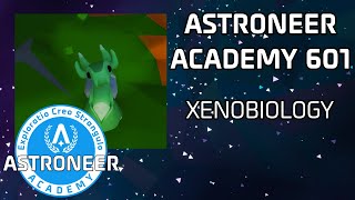 Astroneer Academy 601  Xenobiology Indepth Guide to Space Snails [upl. by Sorgalim]