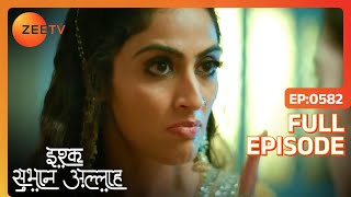 Rukhsar ने दी धमकी Amaan को मारने की  Ishq subhan allah  Full Ep 582  Zee TV [upl. by Deehsar188]