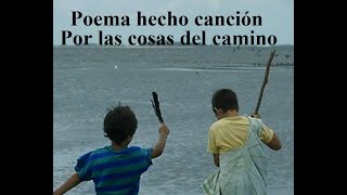 Por las cosas del camino Poema hecho canción Autor Ricardo Silva El Caio [upl. by Kravits]