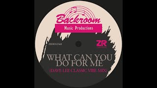 Backroom Productions  What Can You Do For Me Dave Lee Classic Vibe Mix [upl. by Asum]