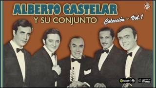 Alberto Castelar y su Conjunto Folklorico Colección Vol1  Full Album [upl. by Sivla644]