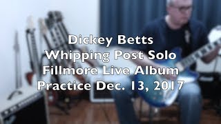 Dickey Betts quotWhipping Postquot Full Guitar Solo off Fillmore Live album Practice 121317 [upl. by Asecnarf]