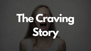 The Craving Story [upl. by Den506]