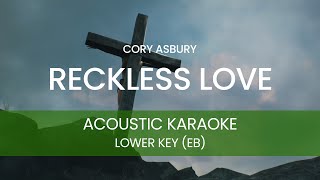 Cory Asbury  Reckless Love Acoustic Karaoke Backing Track  LOWER KEY  Eb [upl. by Mcloughlin178]