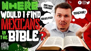 The Israelites Where Would I Find Mexicans In the Bible [upl. by Nygem]