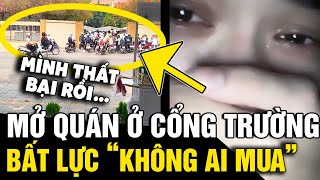 Mở quán nước ở NGAY CỔNG TRƯỜNG nhưng vẫn ế dân tình CHỈ LÝ DO sai trầm trọng  Tin Nhanh 3 Phút [upl. by Kevyn]