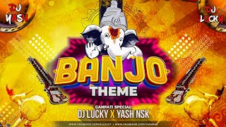 Ganpati Special  Banjo Theme  Dhol Tasha Mix  2021  DJ Lucky amp DJ Yash Nsk Remix [upl. by Uaeb]