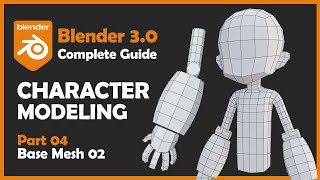 04 Blender 30 Character Modeling Tutorial  Base Mesh Modeling 2 2022 [upl. by Sweeney]