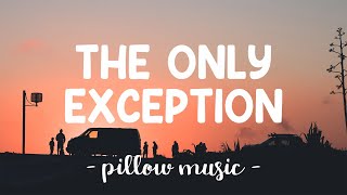 The Only Exception  Paramore Lyrics 🎵 [upl. by Segalman]