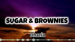 Sugar amp Brownies  Dharia Lyrics  New Version  Sugar and Brownies Lyrics [upl. by Gershon]