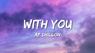 Ap Dhillon  With You Lyrics [upl. by Nedia]