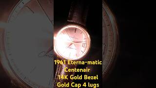 1961 Eternamatic Centenaire 61 Brevete Movement 14k Gold Bezel  Gold Cap 4 lugs [upl. by Minerva]