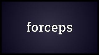 Forceps Meaning [upl. by Leanora]