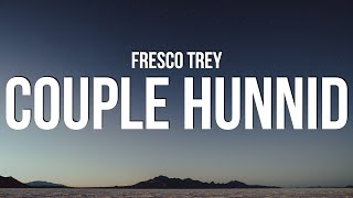 Fresco Trey  Couple Hunnid Lyrics [upl. by Radu475]