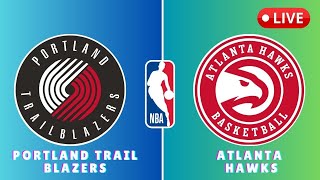 🔴LIVE  Portland Trail Blazers vs Atlanta Hawks  NBA Basketball Live Play Play SCOREBOARD [upl. by Hadwin]