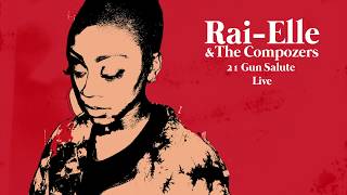 RaiElle amp The Compozers  21 Gun Salute  Live Official Audio [upl. by Yelsew]