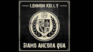 Lennon Kelly  Siamo ancora qua [upl. by Weigle]