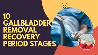 10 Gallbladder Removal Recovery Period Stages [upl. by Neltiak]