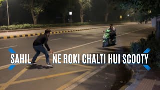 sahil Ne roki Chalti Hui scooty 😂♥️ [upl. by Cindelyn798]