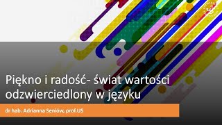 Wykład o języku polskim  Piękno i radość – świat wartości odzwierciedlony w języku [upl. by Ahsienet]