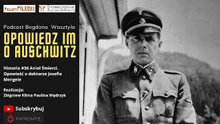 Historia 36 Anioł Śmierci Opowieść o doktorze Josefie Mengele [upl. by Erotavlas]