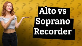 Which is better alto or soprano recorder [upl. by Magdalen982]