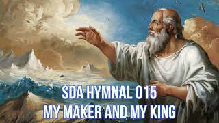 SDA Hymnal 015 My Maker and my King [upl. by Savart]