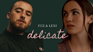 Fez amp Lexi · Delicate  Euphoria [upl. by Ripleigh583]