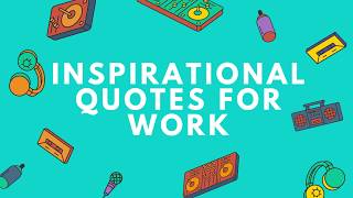 Top 10 Inspirational Quotes for Work  Quote Bold [upl. by Neufer]