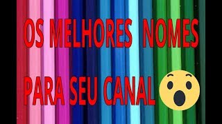 Os Melhores Nomes para seu Canal no Youtube NOMES TOP [upl. by Mannos]