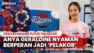 Anya Geraldine Nyaman Perankan Pelakor di Film Layangan Putus The Movie [upl. by Worthington]