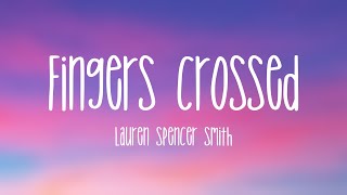 Fingers Crossed  Lauren Spencer Smith Lyric Song 🎵 [upl. by Areem502]