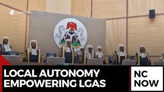 Supreme Court Grants Financial Autonomy to Nigerian Local Governments [upl. by Arykat452]