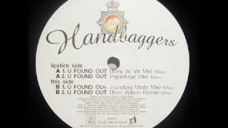 Handbaggers  U Found Out Tony De Vit Mix [upl. by Ajar]