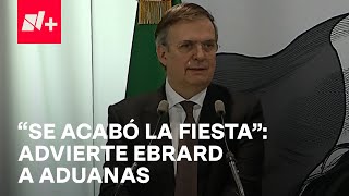 Marcelo Ebrard emite mensaje de advertencia a aduanas por permitir entrada de artículos ilegales [upl. by Bliss]