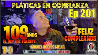 Cumpleaños 109  El Rey del Falsete  Miguel Aceves Mejía  Pláticas en Confianza  Ep 201 [upl. by Malcah]