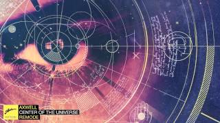 Axwell  Center Of The Universe Remode Official [upl. by Eudoxia]