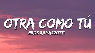 Eros Ramazzotti  Otra Como Tú Letra  Lyrics [upl. by Peppy]