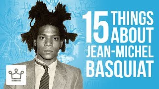 15 Things You Didn’t Know About Jean Michel Basquiat [upl. by Deeyn120]