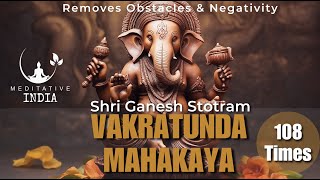 Vakratunda Mahakaya 108 Times  The EPIC Powerful Ganesh Chants to remove Obstacles amp for SUCCESS [upl. by Irual74]