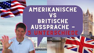 Aussprache  Amerikanisches Englisch vs Britisches Englisch  die fünf wichtigsten Unterschiede [upl. by Annahaj]