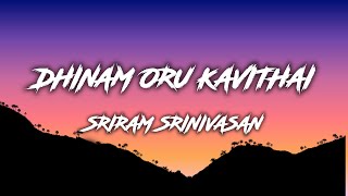 Dhinam oru kavithai Lyrics  Sriram Srinivasan [upl. by Ravens]