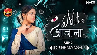 MITWA AA JANA  मितवा आ जाना  CG DJ REMIX  DANCE MIX  DJ HEMANSHU OFFICIAL [upl. by Ecadnak]