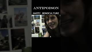 ANTIPOISON HAPPY MONOCULTURE [upl. by Ydarb]