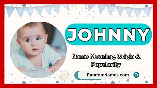 Johnny  Baby Boy Name Meaning Origin amp Popularity  RandomNamescom [upl. by Meadows]